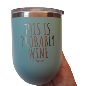 This Is Probably Wine Laser Etched Wine 12oz Piper Lou Stemless Wine Cup